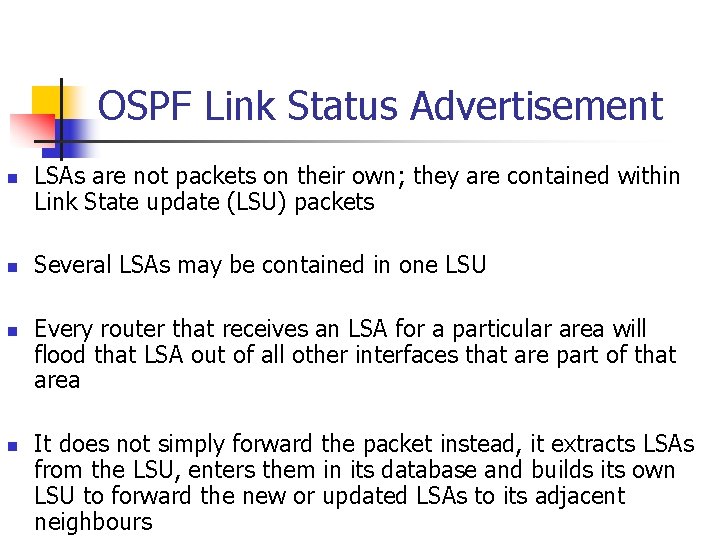 OSPF Link Status Advertisement n n LSAs are not packets on their own; they