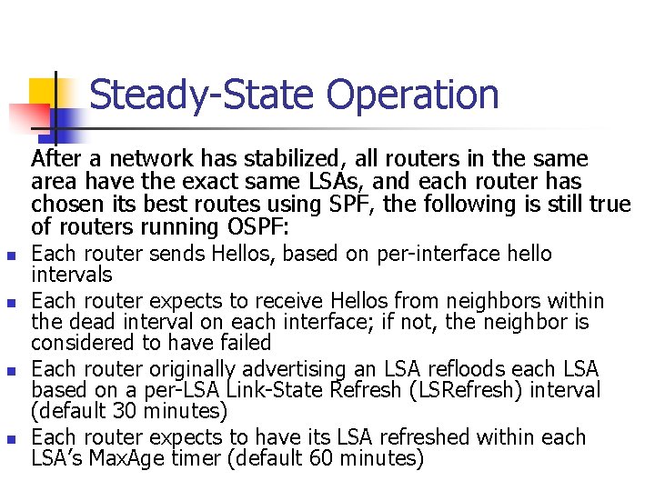 Steady-State Operation After a network has stabilized, all routers in the same area have