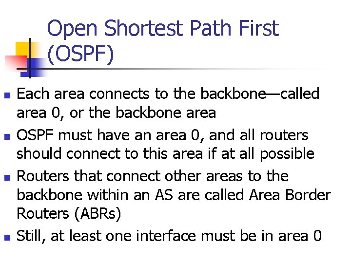 Open Shortest Path First (OSPF) n n Each area connects to the backbone—called area
