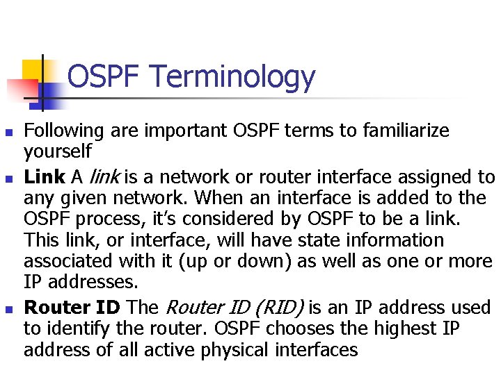 OSPF Terminology n n n Following are important OSPF terms to familiarize yourself Link