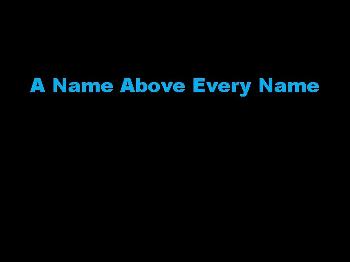 A Name Above Every Name 