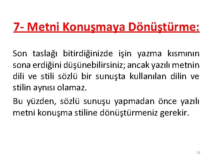 7 - Metni Konuşmaya Dönüştürme: Son taslağı bitirdiğinizde işin yazma kısmının sona erdiğini düşünebilirsiniz;