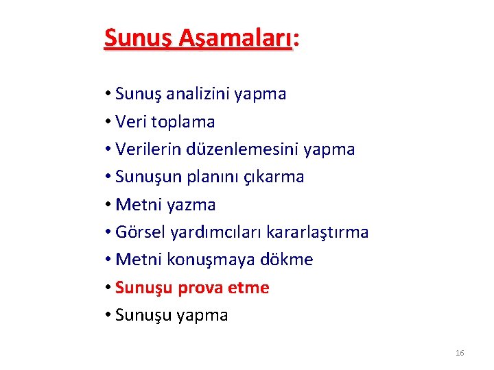 Sunuş Aşamaları: Aşamaları • Sunuş analizini yapma • Veri toplama • Verilerin düzenlemesini yapma