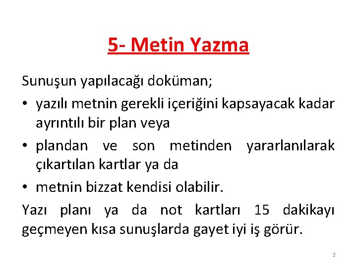 5 - Metin Yazma Sunuşun yapılacağı doküman; • yazılı metnin gerekli içeriğini kapsayacak kadar
