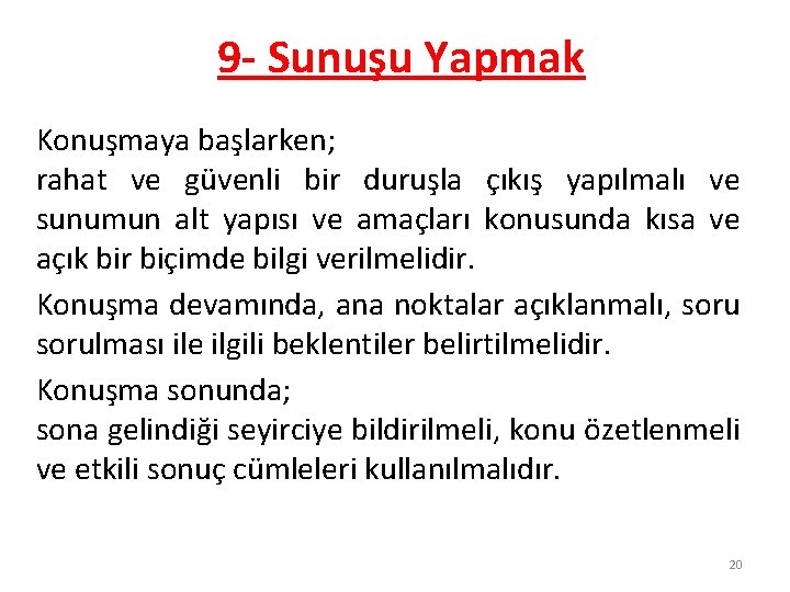 9 - Sunuşu Yapmak Konuşmaya başlarken; rahat ve güvenli bir duruşla çıkış yapılmalı ve