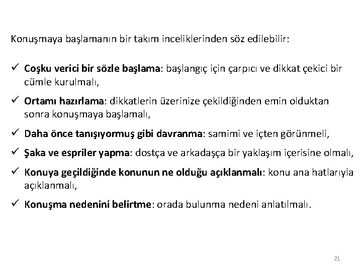 Konuşmaya başlamanın bir takım inceliklerinden söz edilebilir: ü Coşku verici bir sözle başlama: başlangıç