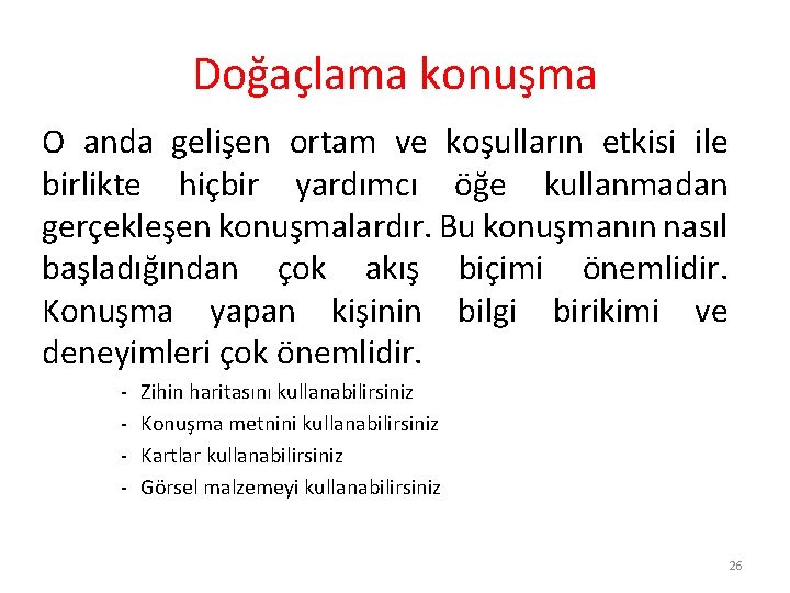 Doğaçlama konuşma O anda gelişen ortam ve koşulların etkisi ile birlikte hiçbir yardımcı öğe