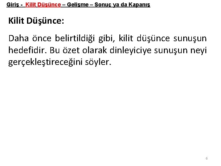 Giriş - Kilit Düşünce – Gelişme – Sonuç ya da Kapanış Kilit Düşünce: Daha