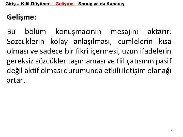 Giriş - Kilit Düşünce – Gelişme – Sonuç ya da Kapanış Gelişme: Bu bölüm