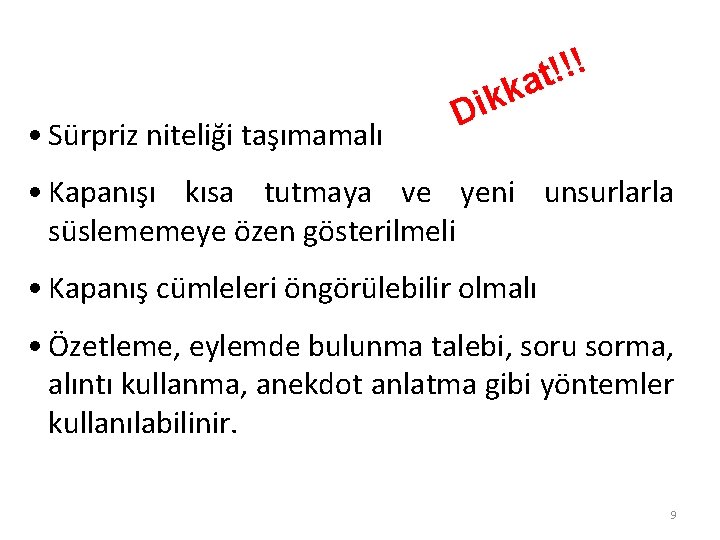  • Sürpriz niteliği taşımamalı k k i D ! ! ! at •