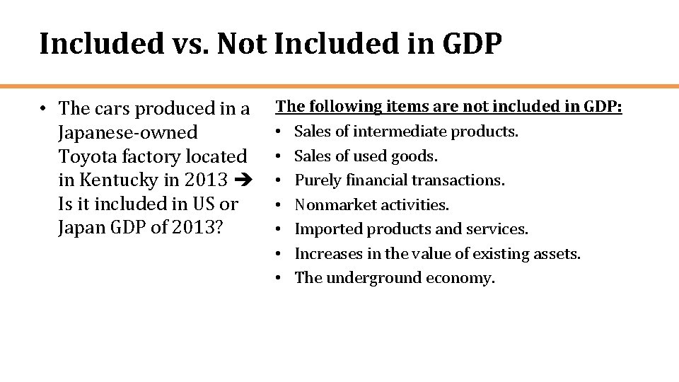 Included vs. Not Included in GDP • The cars produced in a Japanese-owned Toyota