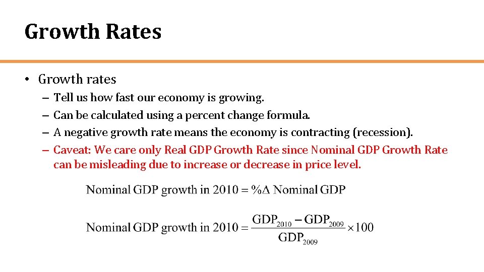 Growth Rates • Growth rates – – Tell us how fast our economy is