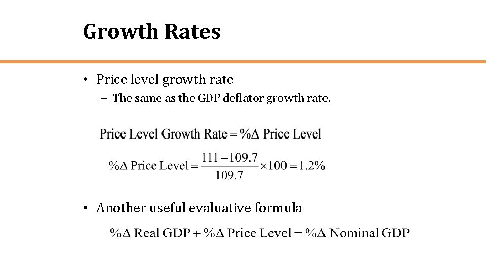 Growth Rates • Price level growth rate – The same as the GDP deflator