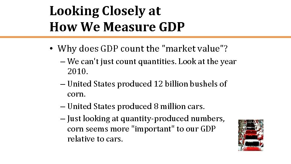 Looking Closely at How We Measure GDP • Why does GDP count the "market