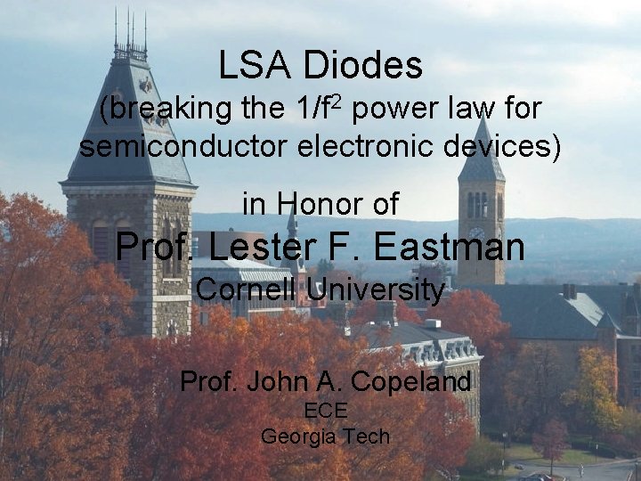 LSA Diodes (breaking the 1/f 2 power law for semiconductor electronic devices) in Honor