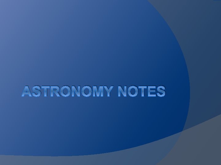 ASTRONOMY NOTES 