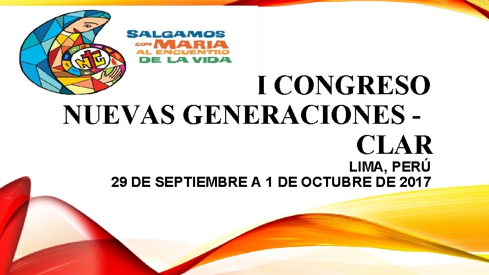 III CONGRESO NUEVAS GENERACIONES CLAR LIMA, PERÚ 29 DE SEPTIEMBRE A 1 DE OCTUBRE