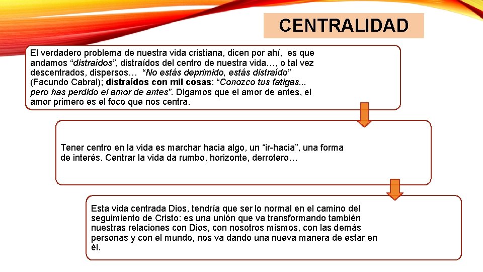 CENTRALIDAD El verdadero problema de nuestra vida cristiana, dicen por ahí, es que andamos