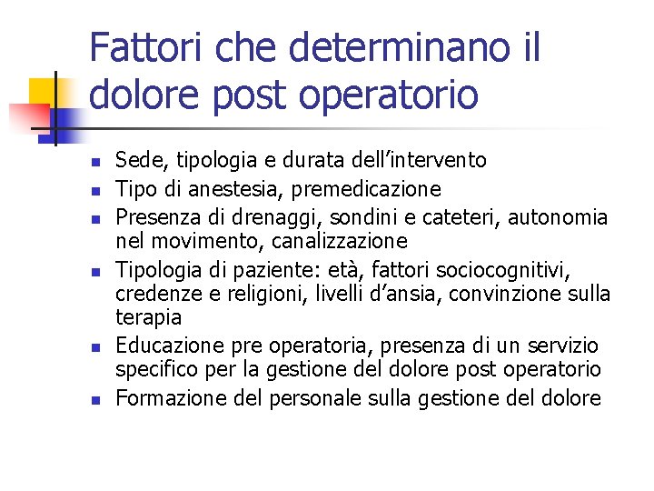 Fattori che determinano il dolore post operatorio n n n Sede, tipologia e durata