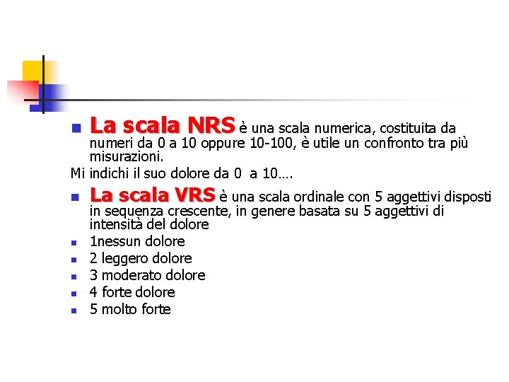 n La scala NRS è una scala numerica, costituita da n La scala VRS