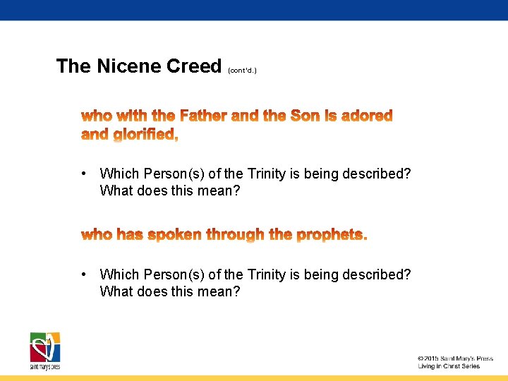 The Nicene Creed (cont’d. ) • Which Person(s) of the Trinity is being described?