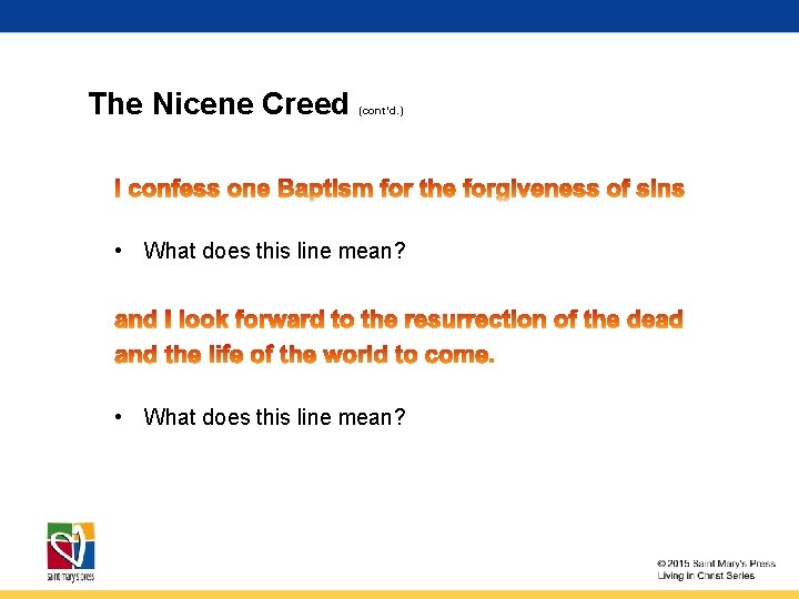 The Nicene Creed (cont’d. ) • What does this line mean? 