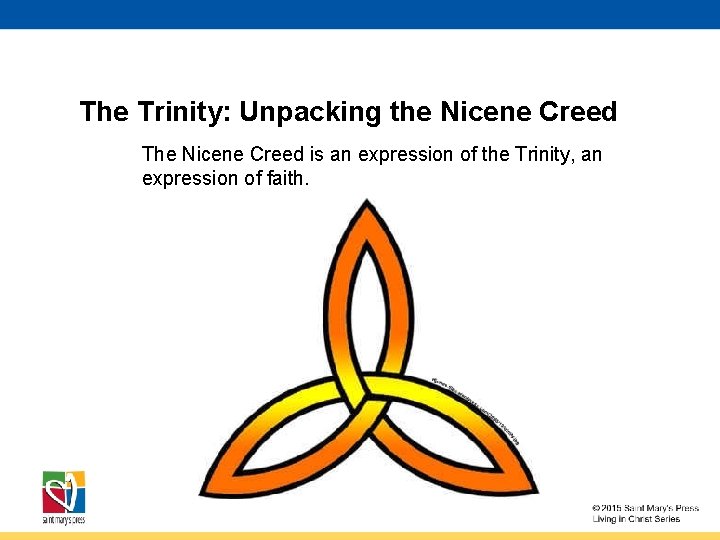 The Trinity: Unpacking the Nicene Creed The Nicene Creed is an expression of the