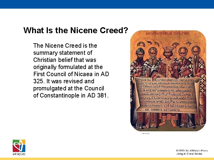 What Is the Nicene Creed? The Nicene Creed is the summary statement of Christian