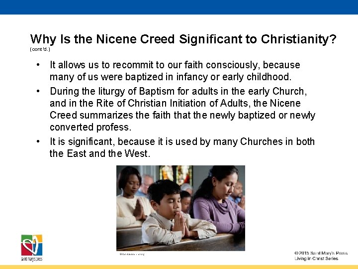 Why Is the Nicene Creed Significant to Christianity? (cont’d. ) • It allows us