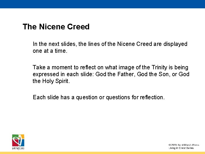 The Nicene Creed In the next slides, the lines of the Nicene Creed are