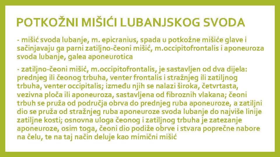 POTKOŽNI MIŠIĆI LUBANJSKOG SVODA - mišić svoda lubanje, m. epicranius, spada u potkožne mišiće