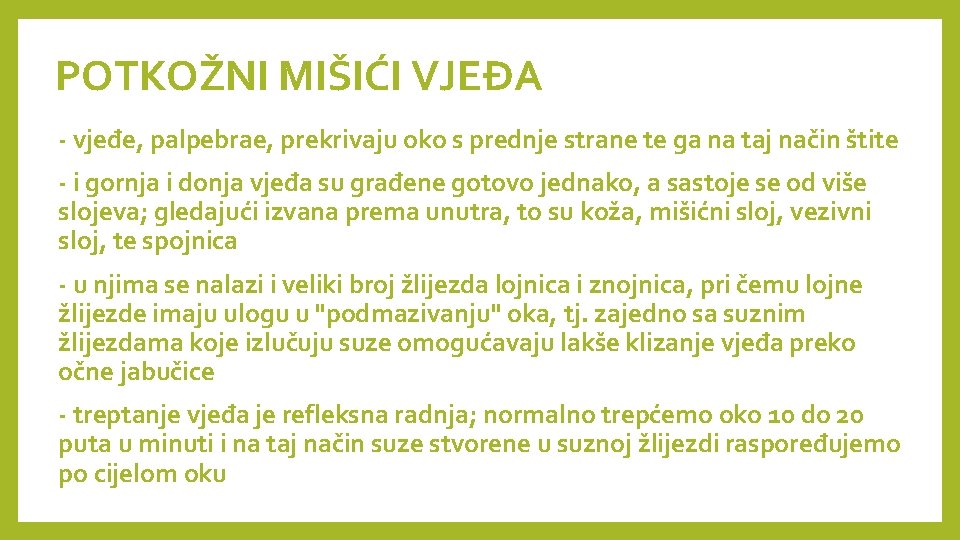 POTKOŽNI MIŠIĆI VJEĐA - vjeđe, palpebrae, prekrivaju oko s prednje strane te ga na