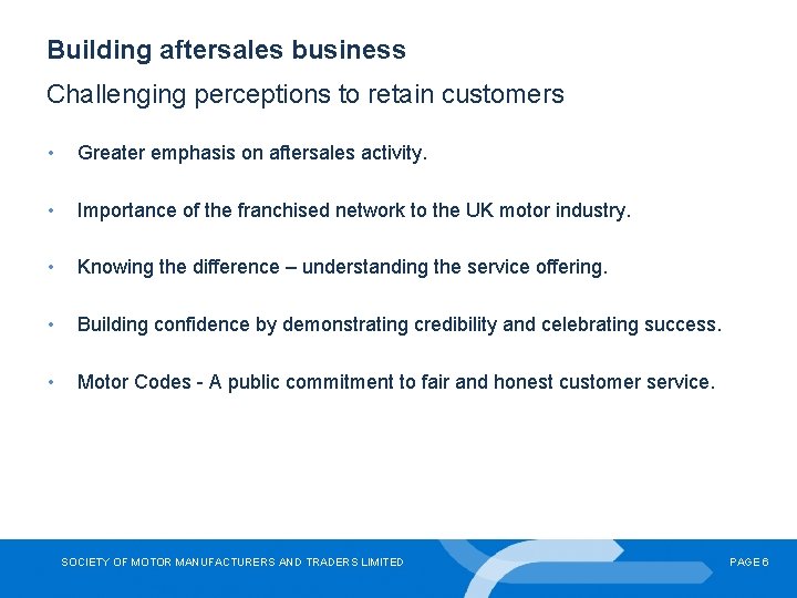 Building aftersales business Challenging perceptions to retain customers • Greater emphasis on aftersales activity.