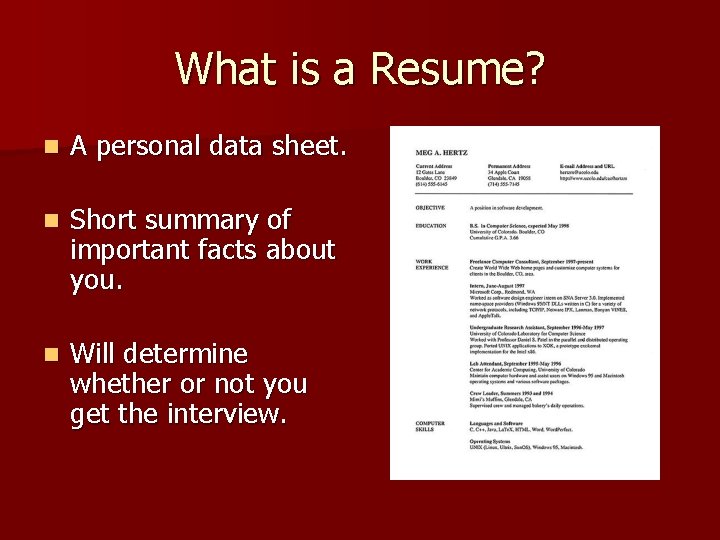 What is a Resume? n A personal data sheet. n Short summary of important