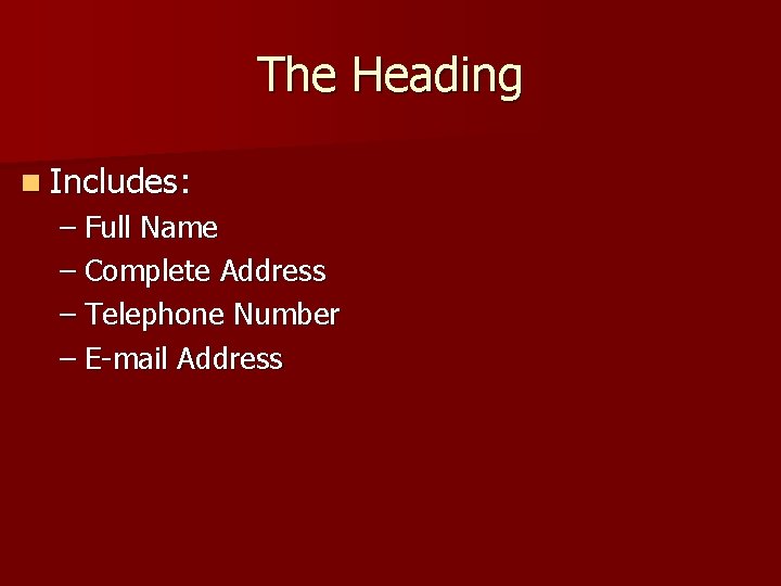 The Heading n Includes: – Full Name – Complete Address – Telephone Number –