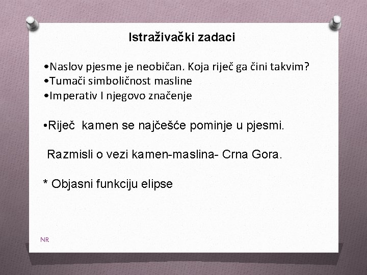 Istraživački zadaci • Naslov pjesme je neobičan. Koja riječ ga čini takvim? • Tumači