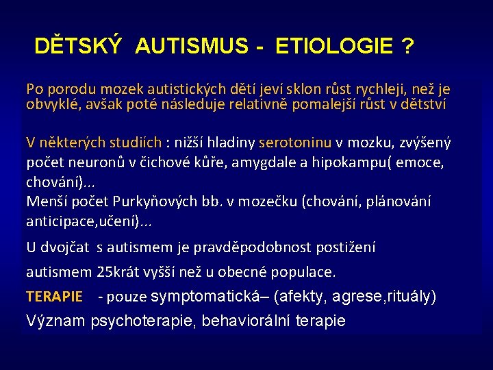 DĚTSKÝ AUTISMUS - ETIOLOGIE ? Po porodu mozek autistických dětí jeví sklon růst rychleji,