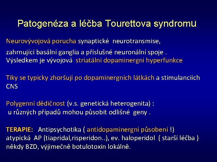 Patogenéza a léčba Tourettova syndromu Neurovývojová porucha synaptické neurotransmise, zahrnující basální ganglia a příslušné