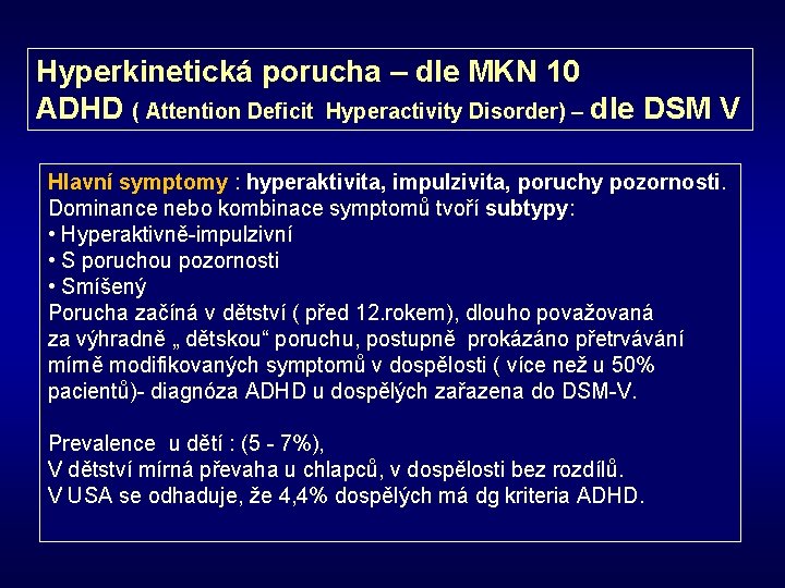 Hyperkinetická porucha – dle MKN 10 ADHD ( Attention Deficit Hyperactivity Disorder) – dle