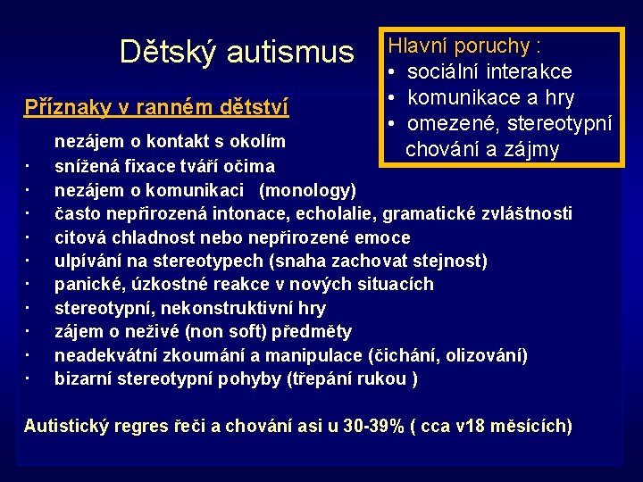 Dětský autismus Příznaky v ranném dětství · · · · · Hlavní poruchy :