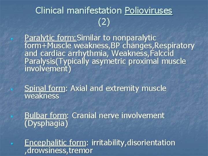 Clinical manifestation Polioviruses (2) • Paralytic form: Similar to nonparalytic form+Muscle weakness, BP changes,
