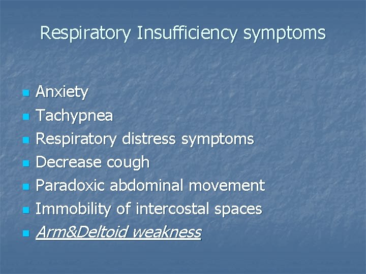 Respiratory Insufficiency symptoms n Anxiety Tachypnea Respiratory distress symptoms Decrease cough Paradoxic abdominal movement