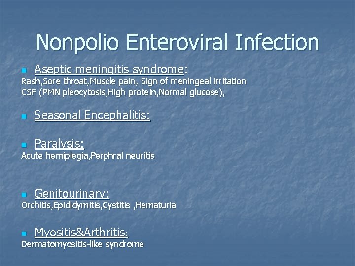 Nonpolio Enteroviral Infection n Aseptic meningitis syndrome: Rash, Sore throat, Muscle pain, Sign of