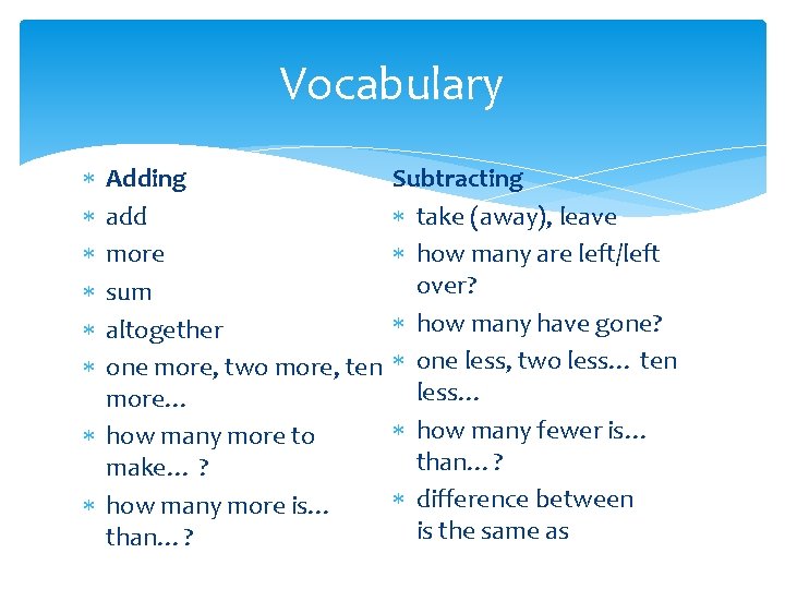 Vocabulary Adding add more sum altogether one more, two more, ten more… how many Vocabulary Adding add more sum altogether one more, two more, ten more… how many