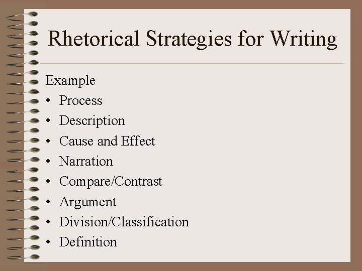 Rhetorical Strategies for Writing Example • Process • Description • Cause and Effect •