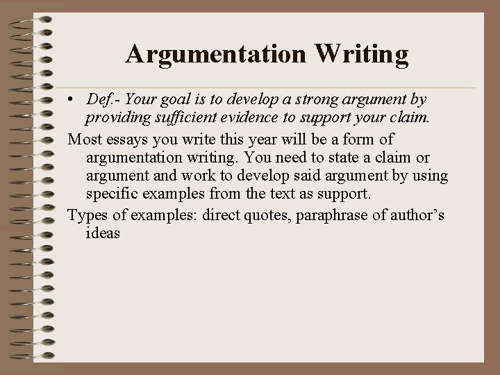 Argumentation Writing • Def. - Your goal is to develop a strong argument by