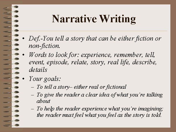 Narrative Writing • Def. -You tell a story that can be either fiction or