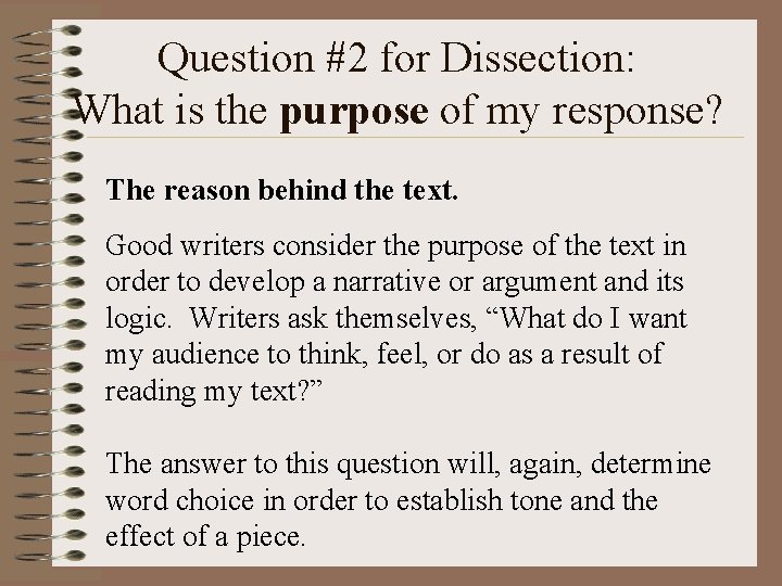 Question #2 for Dissection: What is the purpose of my response? The reason behind
