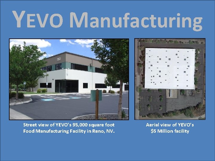 YEVO Manufacturing Street view of YEVO’s 95, 000 square foot Food Manufacturing Facility in