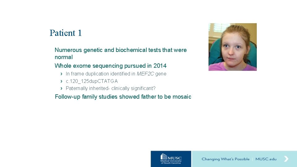 Patient 1 Numerous genetic and biochemical tests that were normal Whole exome sequencing pursued